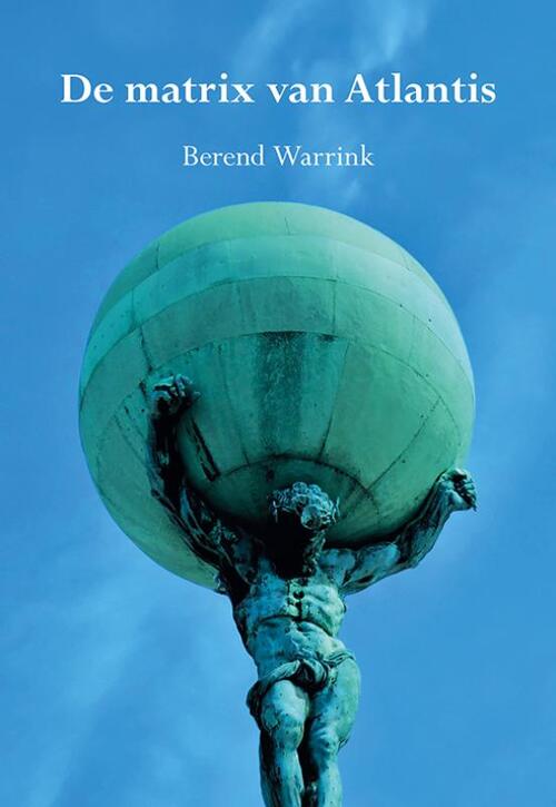 Berend Warrink De matrix van Atlantis -   (ISBN: 9789463656511)