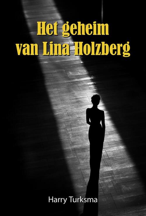 Harry Turksma Het geheim van Lina Holzberg -   (ISBN: 9789463656924)