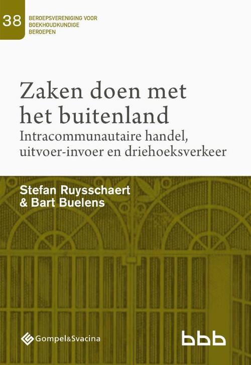 Zaken doen met het buitenland. Intracommunautaire handel, uitvoer-invoer en driehoeksverkeer -  Bart Buelens, Stefan Ruysschaert (ISBN: 9789463710916)