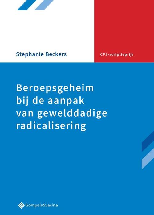 Beroepsgeheim bij de aanpak van gewelddadige radicalisering -  Stephanie Beckers (ISBN: 9789463711197)