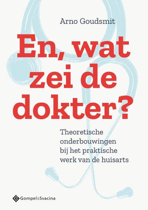 En, wat zei de dokter? -  Arno Goudsmit (ISBN: 9789463713108)