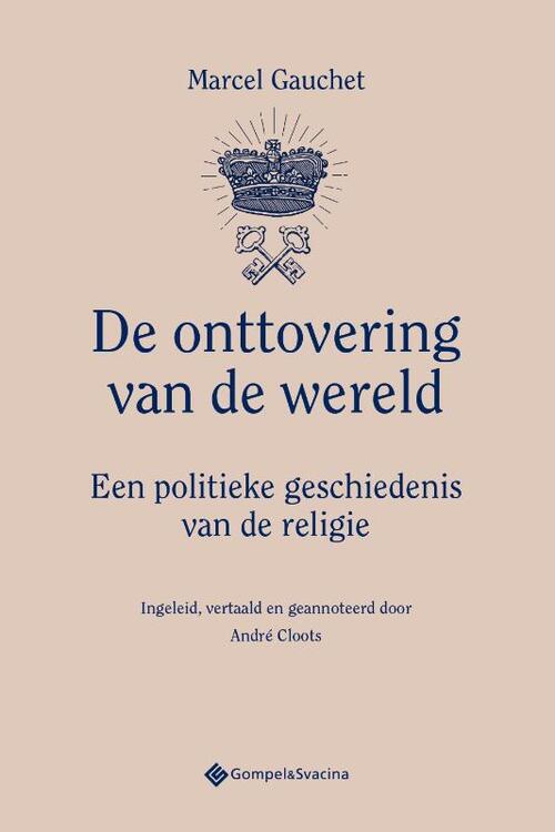 De onttovering van de wereld -  Marcel Gauchet (ISBN: 9789463713726)