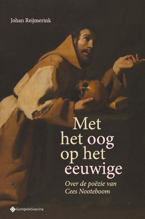 Met het oog op het eeuwige. Over de poëzie van Cees Nooteboom -  Johan Reijmerink (ISBN: 9789463714310)