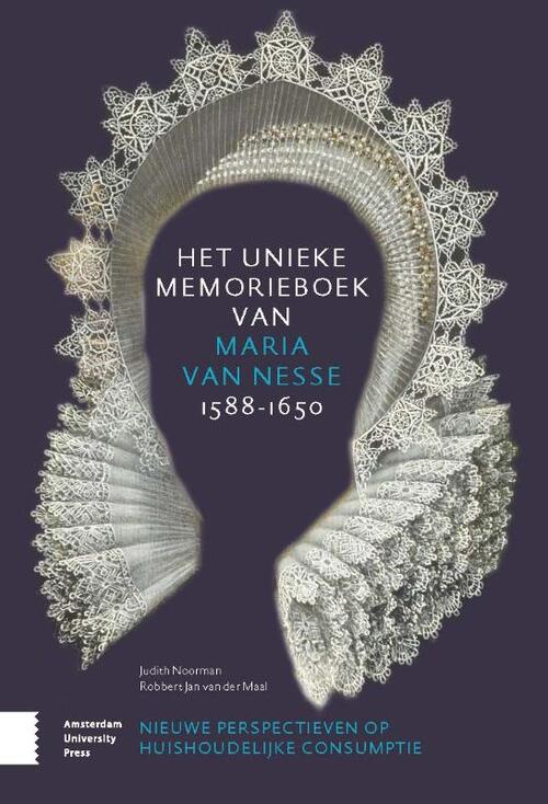 Het unieke memorieboek van Maria van Nesse (1588-1650) -  Judith Noorman, Robbert Jan van der Maal (ISBN: 9789463725996)