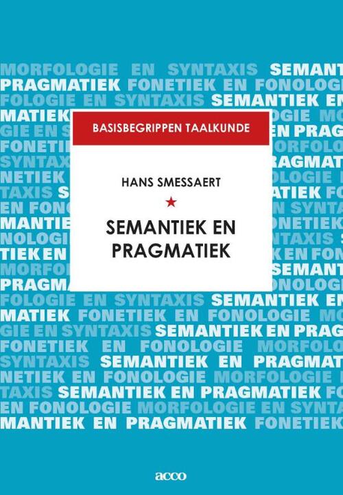 Basisbegrippen taalkunde: semantiek en pragmatiek -  Hans Smessaert (ISBN: 9789463790987)