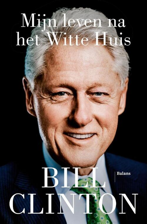 Bill Clinton Mijn leven na het Witte Huis -   (ISBN: 9789463823807)