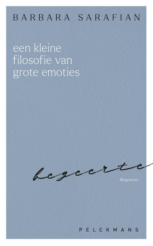 Barbara Sarafian Een kleine filosofie van grote emoties: Begeerte -   (ISBN: 9789463836760)