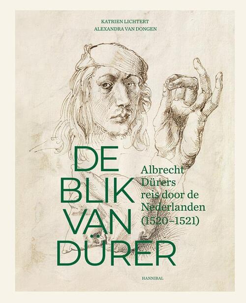 De blik van Dürer, Albrecht Dürers reis door de Nederlanden -  Alexandra van Dongen, Katrien Lichtert (ISBN: 9789463887908)