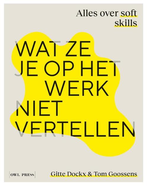 Wat ze je op het werk niet vertellen -  Gitte Dockx, Tom Goossens (ISBN: 9789463935012)