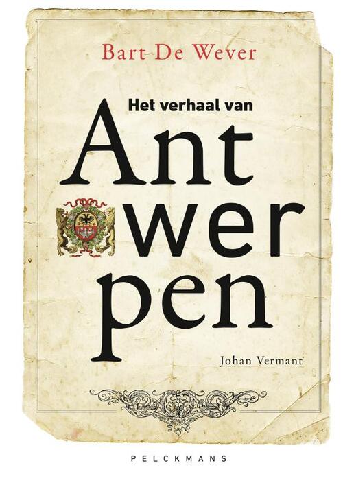 Het verhaal van Antwerpen -  Bart de Wever, Johan Vermant (ISBN: 9789464019360)