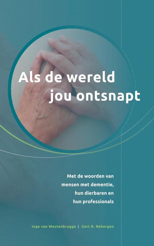 Als de wereld jou ontsnapt -  Gert R. Rebergen (ISBN: 9789464050882)