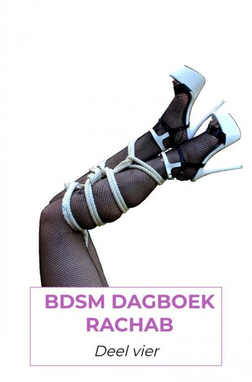 BDSM dagboek rachab deel 4 -  Rachab Verstraaten (ISBN: 9789464053241)