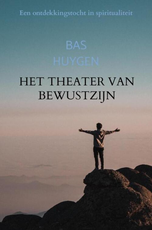 Het theater van bewustzijn -  Bas Huygen (ISBN: 9789464053418)