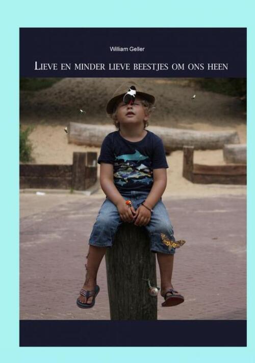 Lieve en minder lieve beestjes om ons heen. -  William Geller (ISBN: 9789464054187)