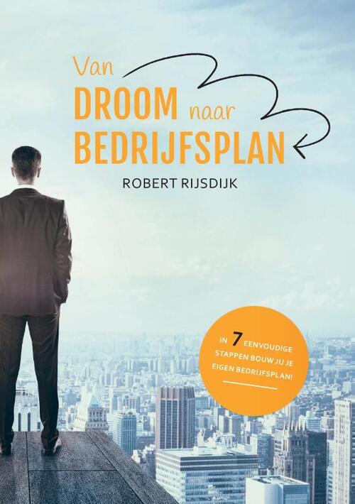 Van droom naar bedrijfsplan -  Robert Rijsdijk (ISBN: 9789464062885)