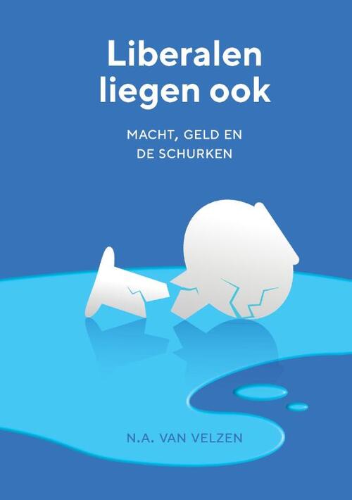 Liberalen liegen ook -  N.A. van Velzen (ISBN: 9789464068450)