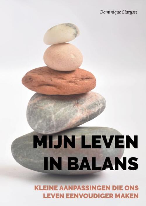 Dominique Clarysse Mijn leven in balans -   (ISBN: 9789464073942)