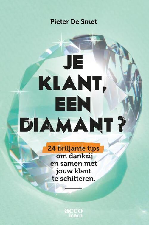 Je klant, een diamant? -  Pieter de Smet (ISBN: 9789464144215)