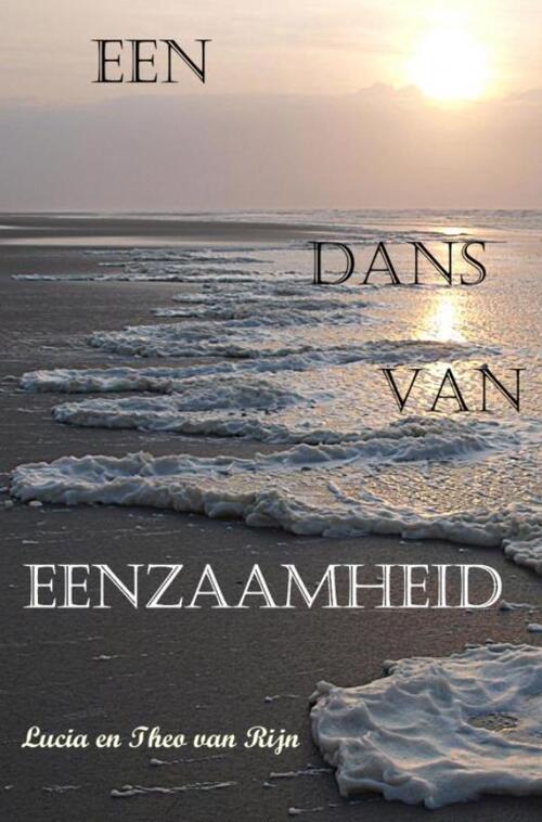 Een dans van eenzaamheid -  Lucia En Theo van Rijn (ISBN: 9789464182354)