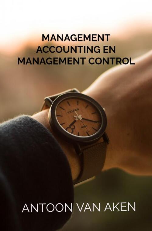 Management accounting en management control -  Antoon van Aken (ISBN: 9789464351439)