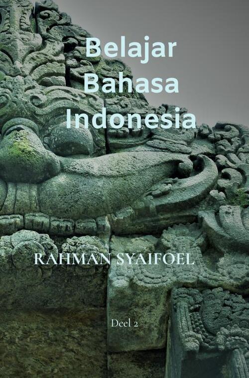 Belajar Bahasa Indonesia -  Rahman Syaifoel (ISBN: 9789464354072)