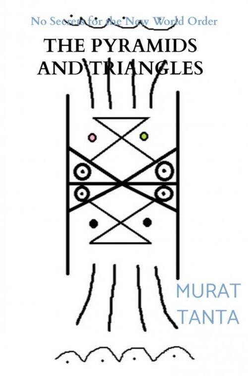 The Pyramids and Triangles -  Murat Tanta (ISBN: 9789464355987)