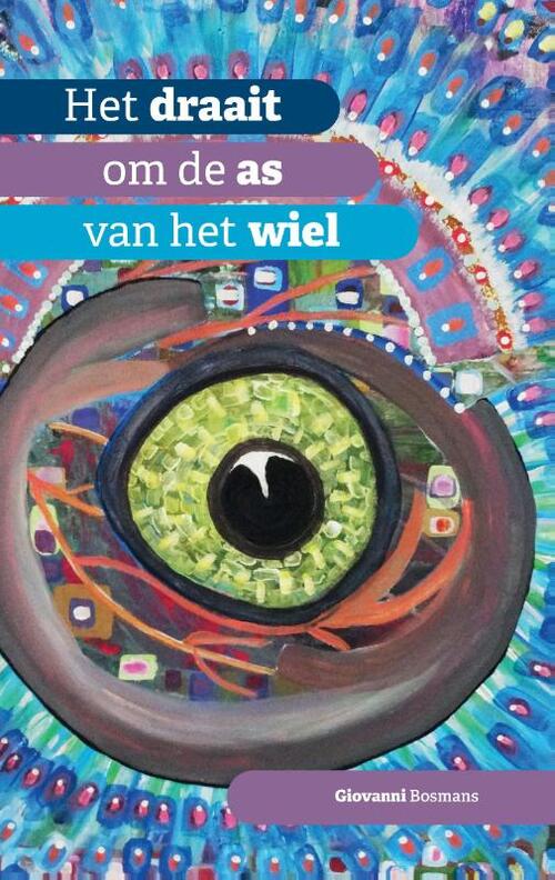 Het draait om de as van het wiel -  Giovanni Bosmans (ISBN: 9789464432701)