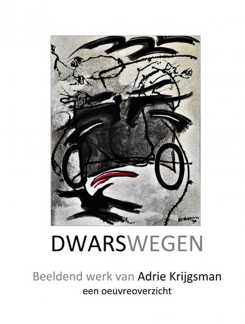 Dwarswegen -  Adrie Krijgsman (ISBN: 9789464486049)