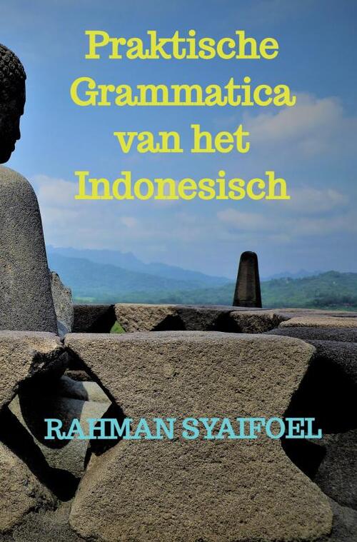 Praktische Grammatica van het Indonesisch -  Rahman Syaifoel (ISBN: 9789464489088)