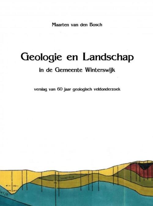 Geologie en Landschap in de Gemeente Winterswijk -  Maarten van den Bosch (ISBN: 9789464489965)