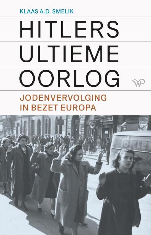 Hitlers ultieme oorlog -  Klaas A.D. Smelik (ISBN: 9789464563085)