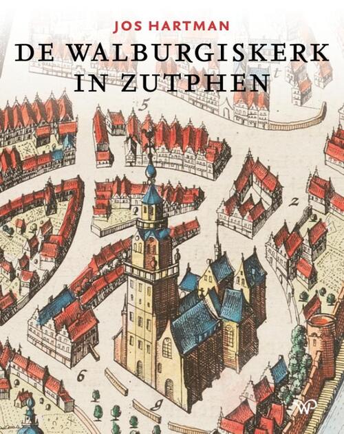 De Walburgiskerk in Zutphen -  Jos Hartman (ISBN: 9789464563375)