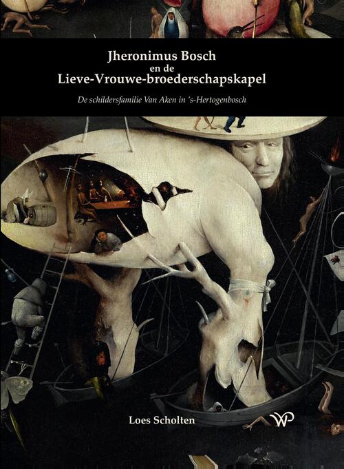 Loes Scholten Jheronimus Bosch en de Lieve-Vrouwe-broederschapskapel -   (ISBN: 9789464564556)