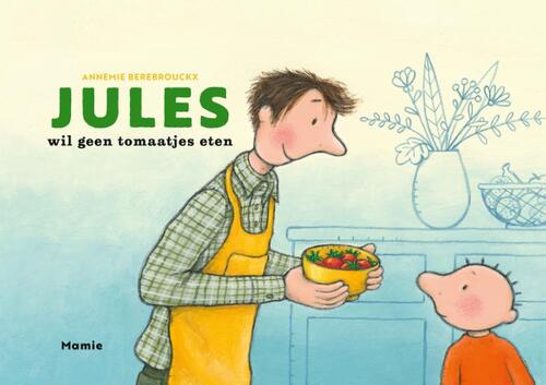 Jules wil geen tomaatjes eten -  Annemie Berebrouckx (ISBN: 9789464599176)