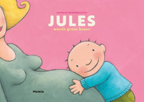 Jules wordt grote broer -  Annemie Berebrouckx (ISBN: 9789464599220)