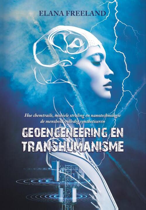 Geoengineering en Transhumanisme -  Elana Freeland (ISBN: 9789464610659)