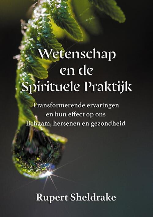 Wetenschap en de Spirituele Praktijk -  Rupert Sheldrake (ISBN: 9789464610734)