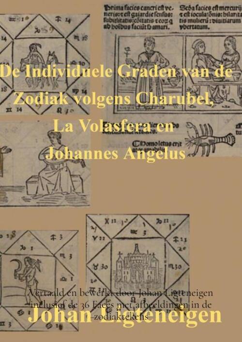 De Individuele Graden van de Zodiak volgens Charubel, La Volasfera en Johannes Angelus -  Johan Ligteneigen (ISBN: 9789464650907)