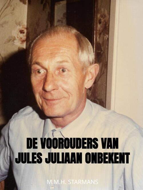 De Voorouders van Jules Juliaan Onbekent -  M.M.H. Starmans (ISBN: 9789464653168)