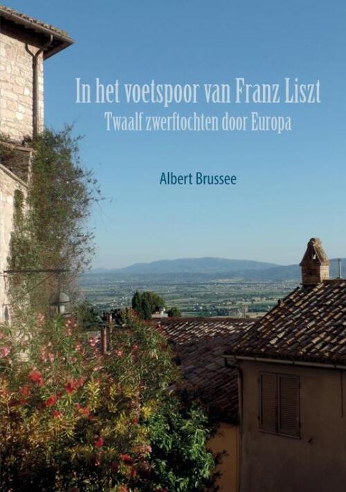 In het voetspoor van Franz Liszt -  Albert Brussee (ISBN: 9789464654431)