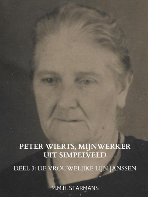 Peter Wierts, mijnwerker uit Simpelveld -  M.M.H. Starmans (ISBN: 9789464656220)