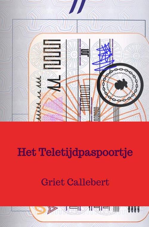 Het Teletijdpaspoortje -  Griet Callebert (ISBN: 9789464658897)