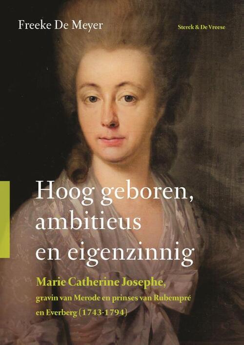 Hoog geboren, ambitieus en eigenzinnig, Freeke de Meyer | Boek ...