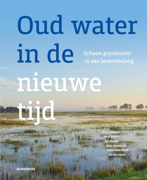 Oud water in de nieuwe tijd -  Ab Grootjans (ISBN: 9789464711790)