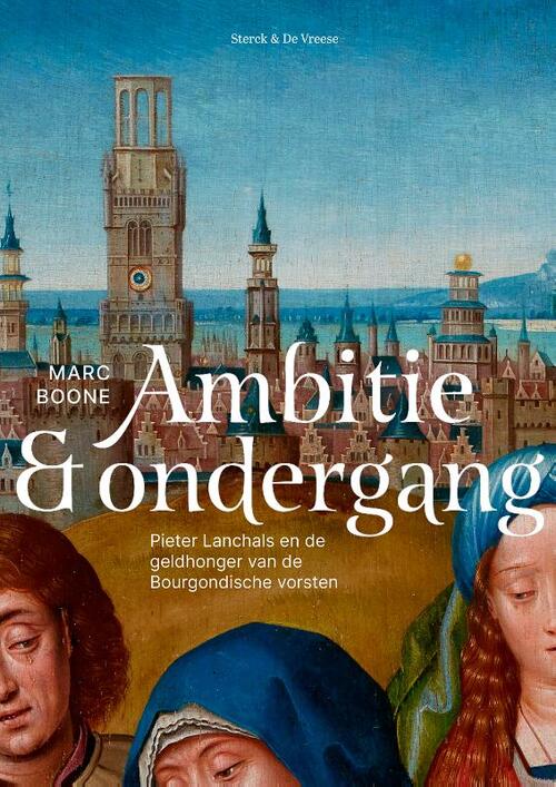 Ambitie en ondergang -  Marc Boone (ISBN: 9789464712247)