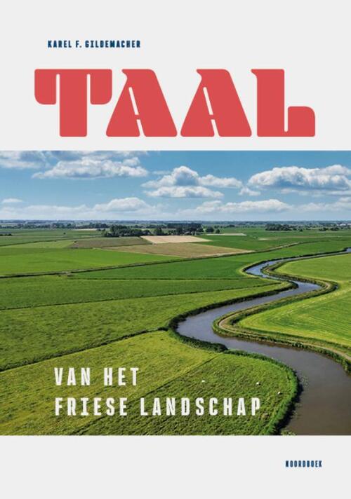 Taal van het Friese landschap -  Karel F. Gildemacher (ISBN: 9789464712476)