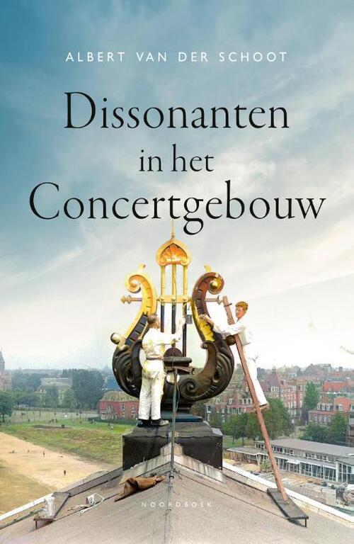 Dissonanten in het Concertgebouw -  Albert van der Schoot (ISBN: 9789464712834)