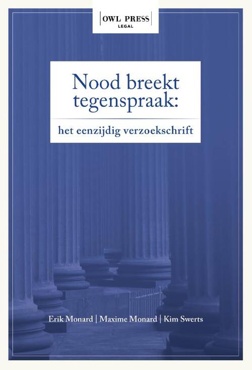 Nood breekt tegenspraak: het eenzijdig verzoekschrift -  Erik Monard, Kim Swerts, Maxime Monard (ISBN: 9789464788181)