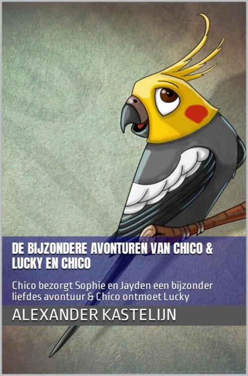 De bijzondere avonturen van Chico & Lucky ontmoet Chico -  Alexander Kastelijn (ISBN: 9789464803341)