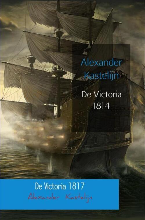 De Victoria 1814 & 1817 -  Alexander Kastelijn (ISBN: 9789464803525)